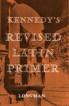 Image of The Revised Latin Primer by Benjamin H Kennedy Paperback
