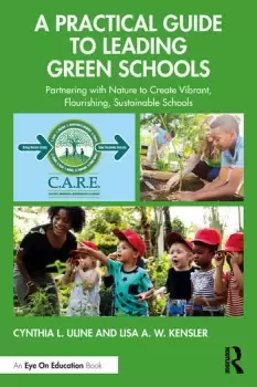 Image of A Practical Guide to Leading Green SchoolsPartnering with Nature to Create Vibrant Flourishing Sustainable Schools