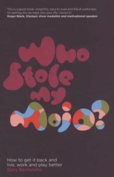 Image of Who Stole My Mojo by Gary Bertwistle Paperback