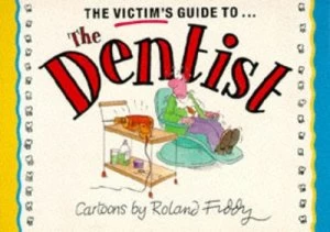 Image of The Victims Guide to- the Dentist by Roland Fiddy Paperback