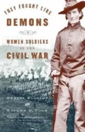 Image of they fought like demons women soldiers in the civil war