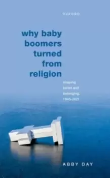 Image of Why Baby Boomers Turned from Religion : Shaping Belief and Belonging, 1945-2021
