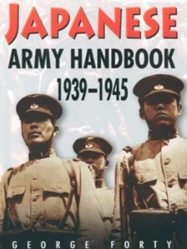 Image of Japanese Army Handbook 1939-1945 by George Forty Hardback