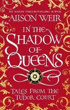 Image of In the Shadow of Queens by Alison Weir