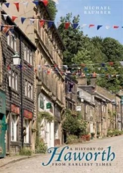 Image of A History of Haworth by Michael Baumber Hardback