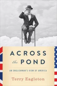 Image of Across the Pond by Terry Eagleton Paperback