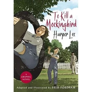 Image of To Kill a Mockingbird The stunning graphic novel adaptation Hardback 2018