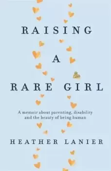 Image of Raising A Rare Girl by Heather Lanier