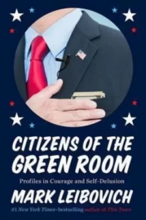 Image of Citizens of the green room by Mark Leibovich