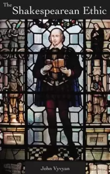 Image of The Shakespearean ethic by John Vyvyan