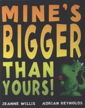 Image of Mines Bigger Than Yours by Jeanne Willis Hardback