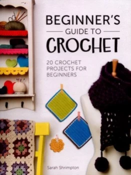 Image of Beginners Guide to Crochet by Sarah Shrimpton Book
