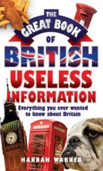 Image of The Great Book of British Useless Information by Hannah Warner Hardback