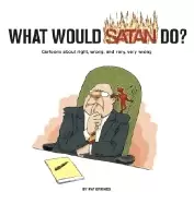Image of what would satan do cartoons about right wrong and very very wrong