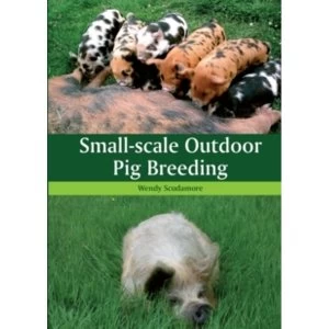 Image of Small-Scale Outdoor Pig Breeding by Wendy Scudamore (Paperback, 2011)