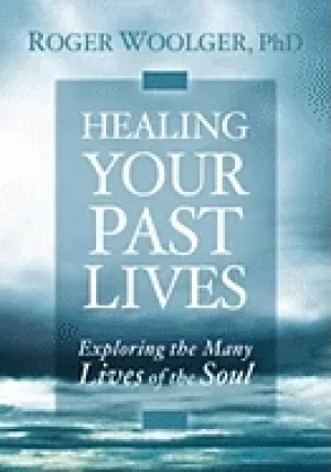 Image of healing your past lives exploring the many lives of the soul