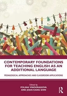 Image of Contemporary Foundations for Teaching English as an Additional Language : Pedagogical Approaches and Classroom Applications