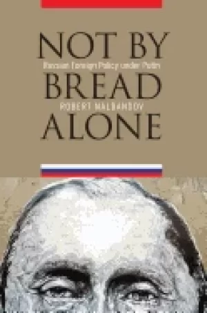 Image of not by bread alone russian foreign policy under putin