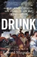 Image of drunk how we sipped danced and stumbled our way to civilization
