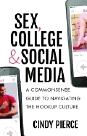 Image of sex college and social media a commonsense guide to navigating the hookup