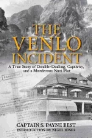 Image of venlo incident a true story of double dealing captivity and a murderous na