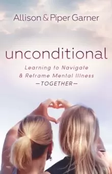 Image of Unconditional : Learning to Navigate and Reframe Mental Illness Together