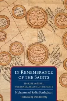 Image of In Remembrance of the Saints : The Rise and Fall of an Inner Asian Sufi Dynasty