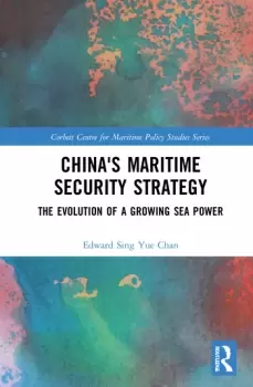 Image of China's Maritime Security StrategyThe Evolution of a Growing Sea Power