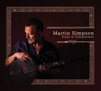 Image of Trails & Tribulations by Martin Simpson Vinyl Album