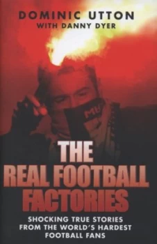 Image of The Real Football Factories by Dominic Utton Hardback