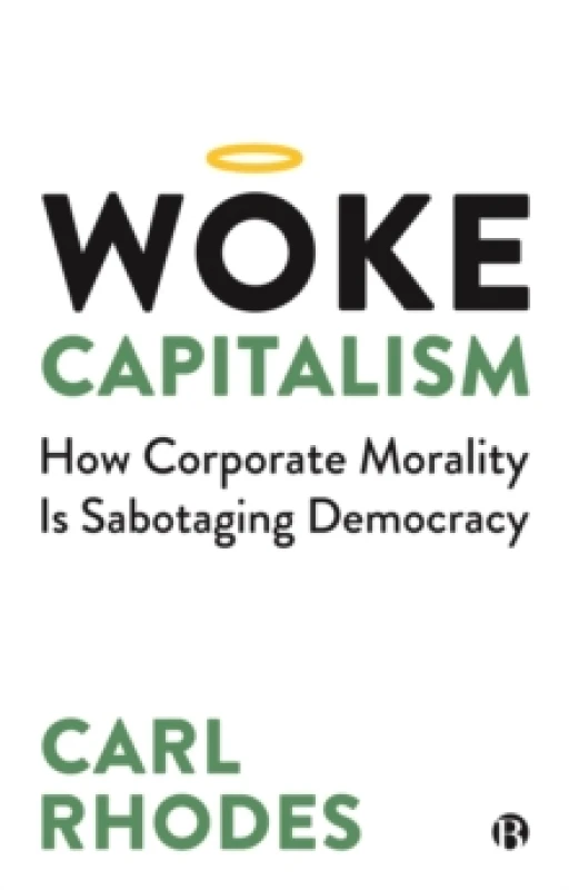 Image of Woke Capitalism : How Corporate Morality is Sabotaging Democracy Paperback / softback