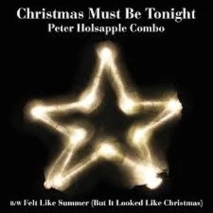 Image of Peter Holsapple Combo - Christmas Must Be Tonight Vinyl