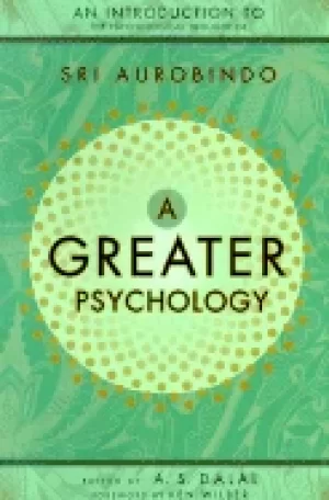 Image of greater psychology an introduction to the psychological thought of sri auro