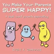 Image of you make your parents super happy a book about parents separating