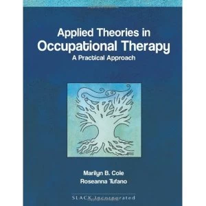 Image of Applied Theories in Occupational Therapy: A Practical Approach by Marli Cole, Rosanna Tufano (Paperback, 2007)