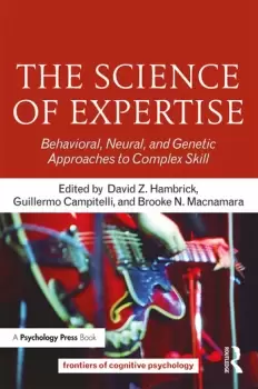 Image of The Science of ExpertiseBehavioral Neural and Genetic Approaches to Complex Skill