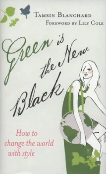 Image of Green Is the New Black by Tamsin Blanchard Hardback