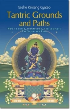 Image of Tantric Grounds and Paths by Kelsang Gyatso Hardback