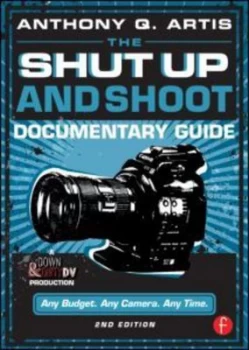Image of The Shut up and Shoot Documentary Guide by Anthony Q. Artis Paperback