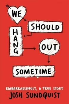 Image of We Should Hang Out Sometime by Josh Sundquist Book