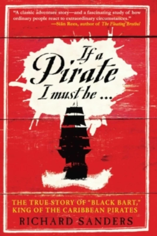 Image of If a Pirate I Must Be : The True Story of Black Bart, "King of the Caribbean Pirates" Paperback / softback