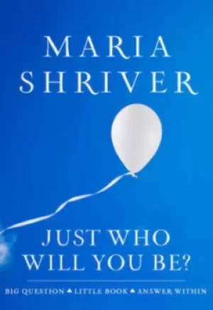 Image of Just who will you be? by Maria Shriver