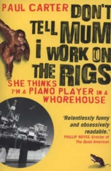 Image of Dont Tell Mum I Work on the Rigs by Paul Carter Paperback