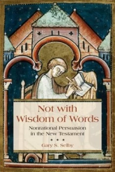 Image of Not with Wisdom of Words by Gary S. Selby Book
