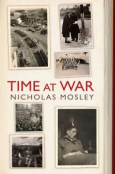 Image of Time at War by Nicholas Mosley Hardback
