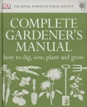 Image of The Royal Horticultural Society Complete Gardeners Manual by Simon Akeroyd and Royal Horticultural Society Hardback