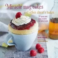 Image of miracle mug cakes and other cheats bakes 28 quick and easy recipes for tast