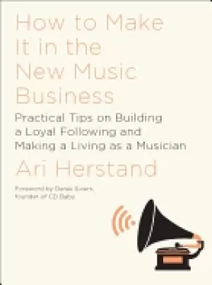 Image of how to make it in the new music business practical tips on building a loyal