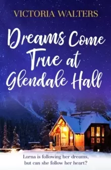 Image of Dreams Come True at Glendale Hall : A romantic, uplifting and feelgood read