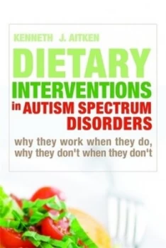 Image of Dietary Interventions in Autism Spectrum Disorders by Kenneth Aitken Hardback